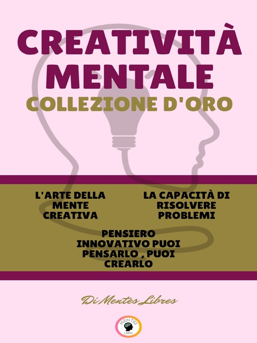Title details for L'ARTE DELLA MENTE CREATIVA--PENSIERO INNOVATIVO PUOI PENSARLO, PUOI CREARLO--LA CAPACITÀ DI RISOLVERE PROBLEMI (3 LIBRI) by MENTES LIBRES - Wait list